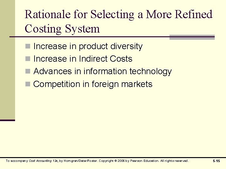 Rationale for Selecting a More Refined Costing System n Increase in product diversity n