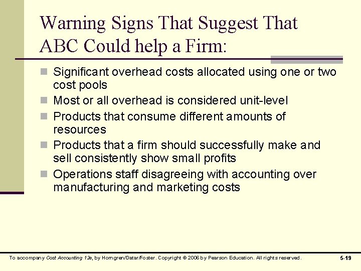 Warning Signs That Suggest That ABC Could help a Firm: n Significant overhead costs