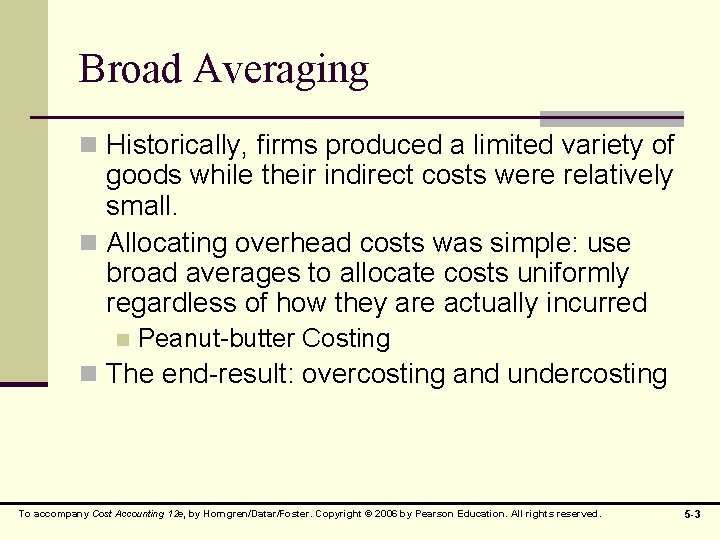 Broad Averaging n Historically, firms produced a limited variety of goods while their indirect