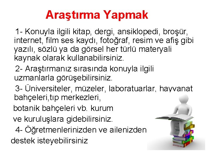 Araştırma Yapmak 1 - Konuyla ilgili kitap, dergi, ansiklopedi, broşür, internet, film ses kaydı, Araştırma Yapmak 1 - Konuyla ilgili kitap, dergi, ansiklopedi, broşür, internet, film ses kaydı,