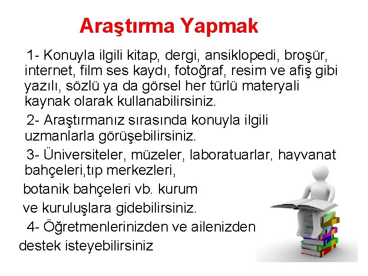 Araştırma Yapmak 1 - Konuyla ilgili kitap, dergi, ansiklopedi, broşür, internet, film ses kaydı,