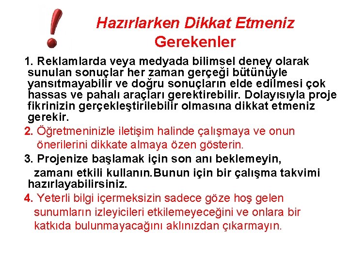 Hazırlarken Dikkat Etmeniz Gerekenler 1. Reklamlarda veya medyada bilimsel deney olarak sunulan sonuçlar her