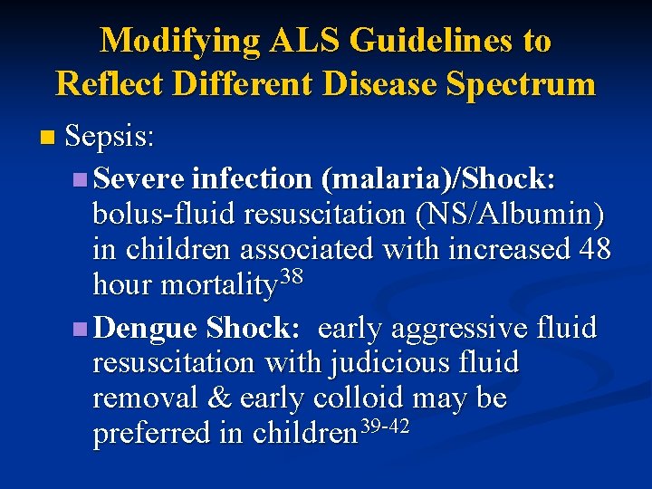 Modifying ALS Guidelines to Reflect Different Disease Spectrum n Sepsis: n Severe infection (malaria)/Shock: