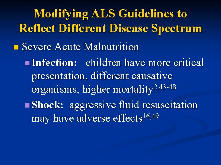 Modifying ALS Guidelines to Reflect Different Disease Spectrum n Severe Acute Malnutrition n Infection: