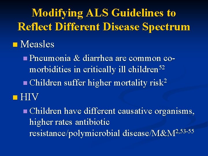 Modifying ALS Guidelines to Reflect Different Disease Spectrum n Measles n Pneumonia & diarrhea