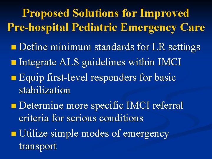 Proposed Solutions for Improved Pre-hospital Pediatric Emergency Care n Define minimum standards for LR