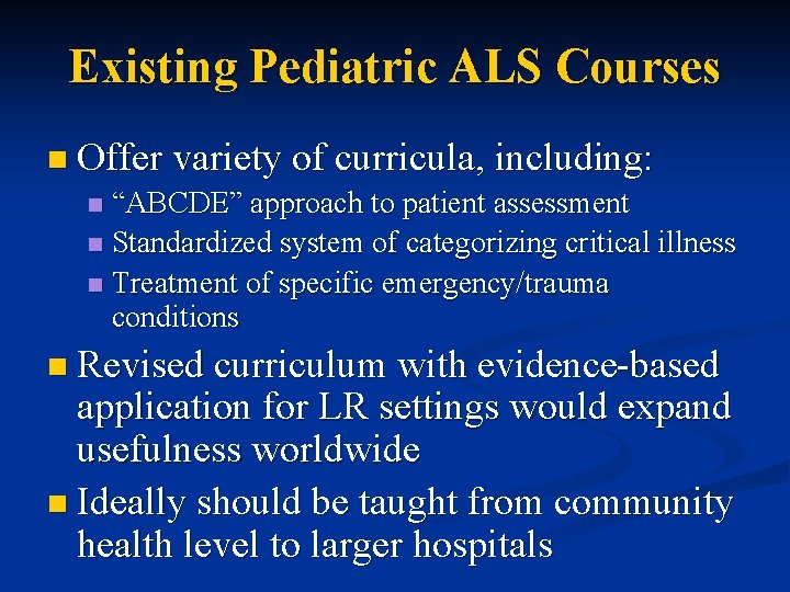 Existing Pediatric ALS Courses n Offer variety of curricula, including: “ABCDE” approach to patient