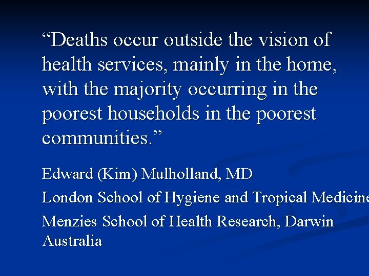 “Deaths occur outside the vision of health services, mainly in the home, with the