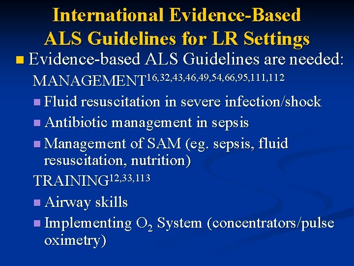 International Evidence-Based ALS Guidelines for LR Settings n Evidence-based ALS Guidelines are needed: MANAGEMENT