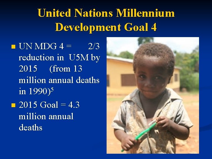 United Nations Millennium Development Goal 4 UN MDG 4 = 2/3 reduction in U
