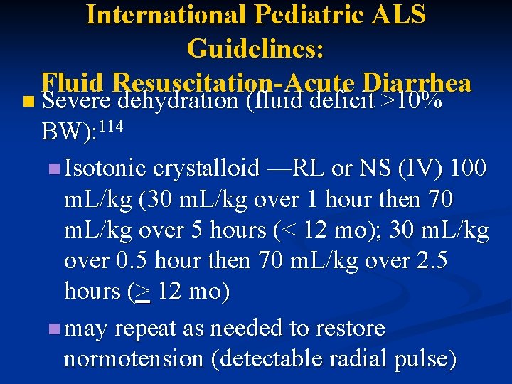 International Pediatric ALS Guidelines: Fluid Resuscitation-Acute Diarrhea n Severe dehydration (fluid deficit >10% BW):