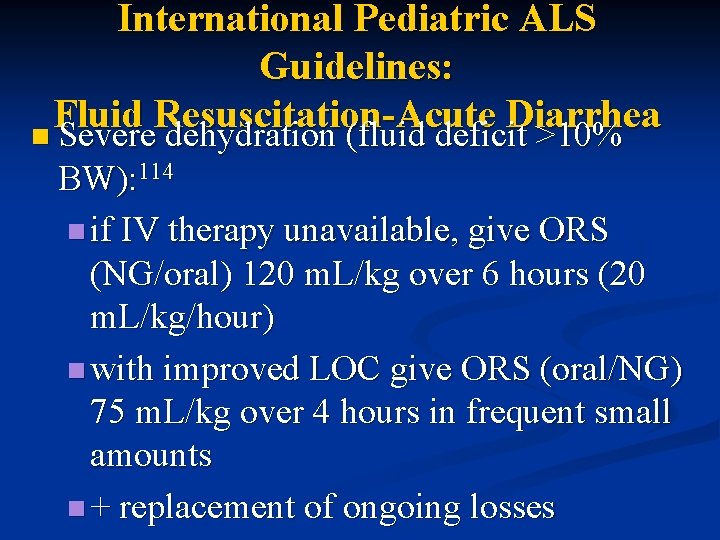 International Pediatric ALS Guidelines: Fluid Resuscitation-Acute Diarrhea n Severe dehydration (fluid deficit >10% BW):