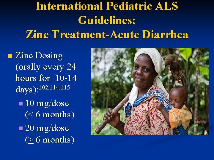 International Pediatric ALS Guidelines: Zinc Treatment-Acute Diarrhea n Zinc Dosing (orally every 24 hours