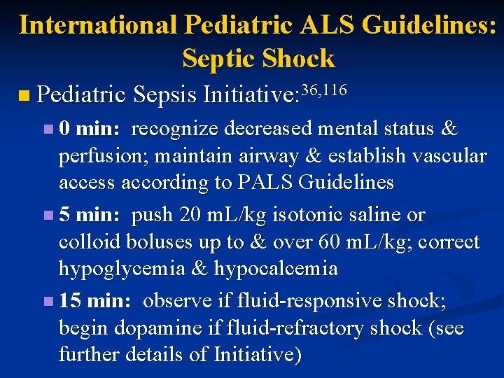 International Pediatric ALS Guidelines: Septic Shock n Pediatric Sepsis Initiative: 36, 116 n 0