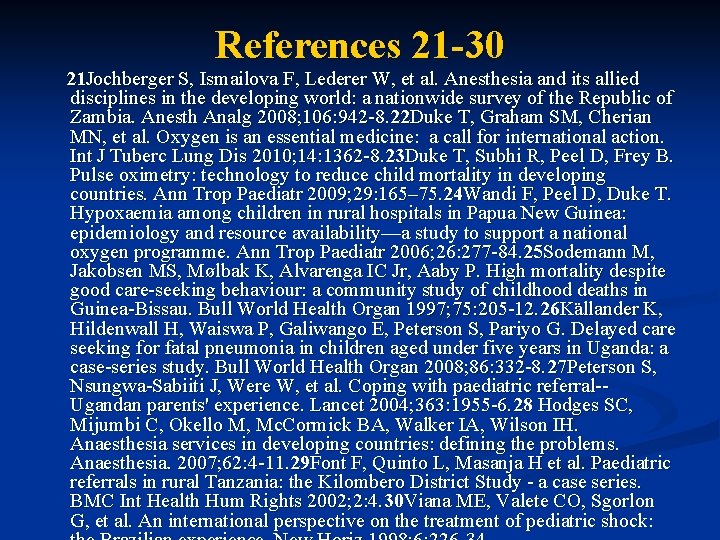 References 21 -30 21 Jochberger S, Ismailova F, Lederer W, et al. Anesthesia and