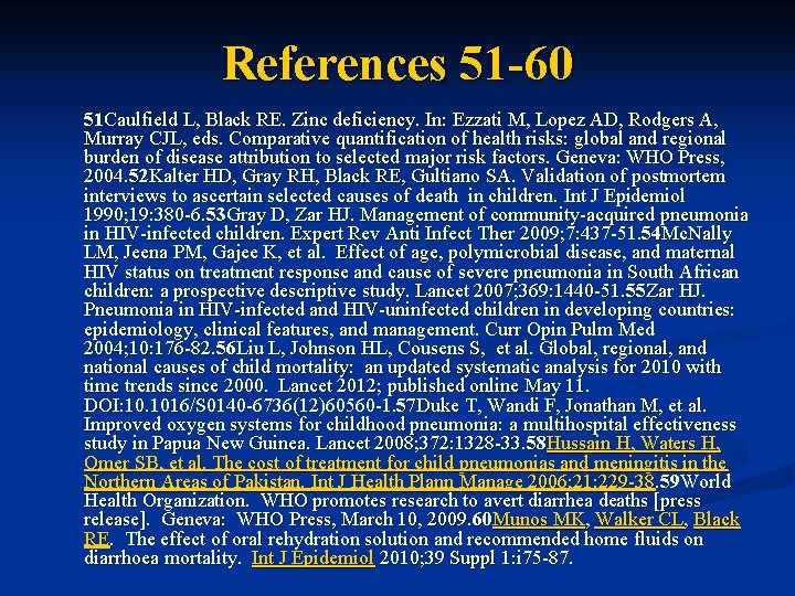 References 51 -60 51 Caulfield L, Black RE. Zinc deficiency. In: Ezzati M, Lopez