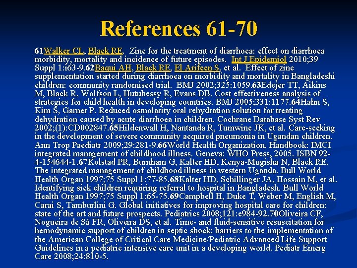 References 61 -70 61 Walker CL, Black RE. Zinc for the treatment of diarrhoea: