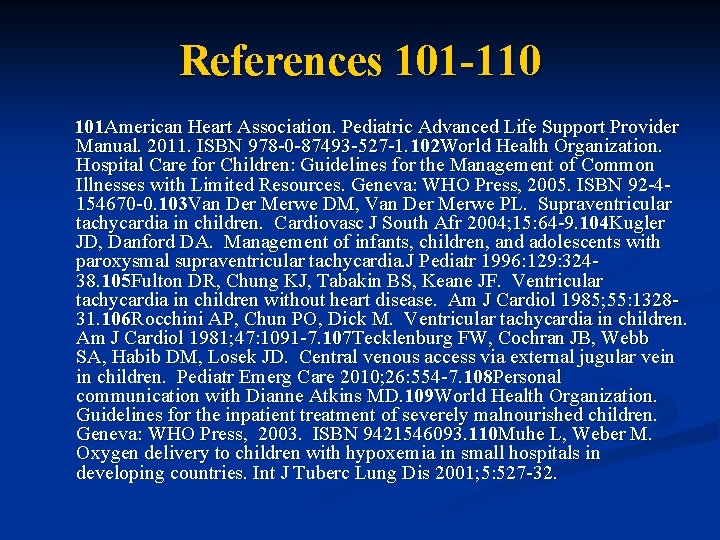 References 101 -110 101 American Heart Association. Pediatric Advanced Life Support Provider Manual. 2011.