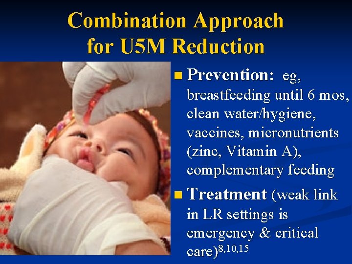 Combination Approach for U 5 M Reduction n Prevention: eg, breastfeeding until 6 mos,