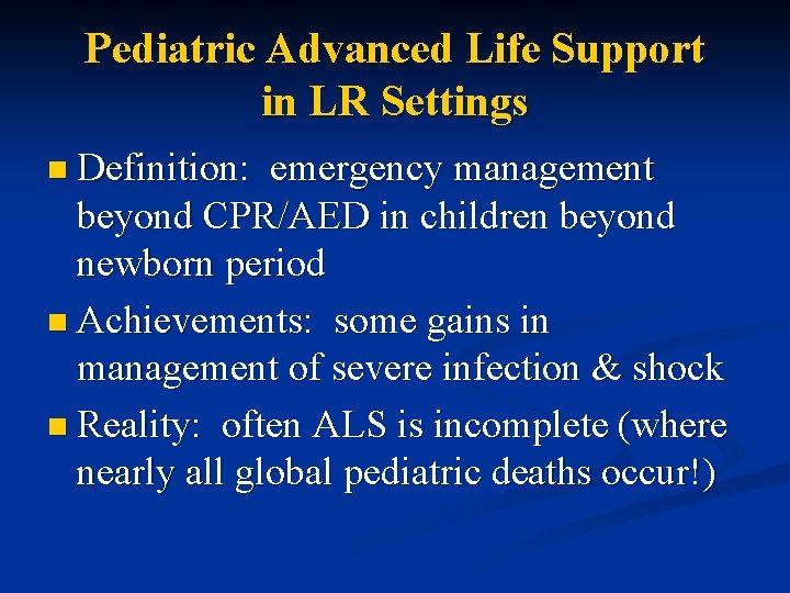 Pediatric Advanced Life Support in LR Settings n Definition: emergency management beyond CPR/AED in