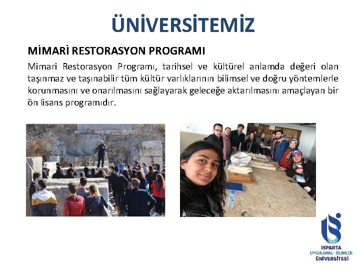 ÜNİVERSİTEMİZ MİMARİ RESTORASYON PROGRAMI Mimari Restorasyon Programı, tarihsel ve kültürel anlamda değeri olan taşınmaz