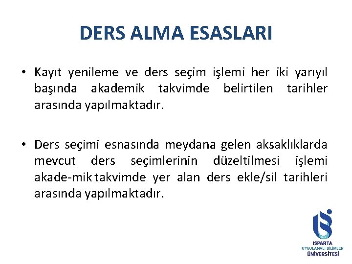 DERS ALMA ESASLARI • Kayıt yenileme ve ders seçim işlemi her iki yarıyıl başında