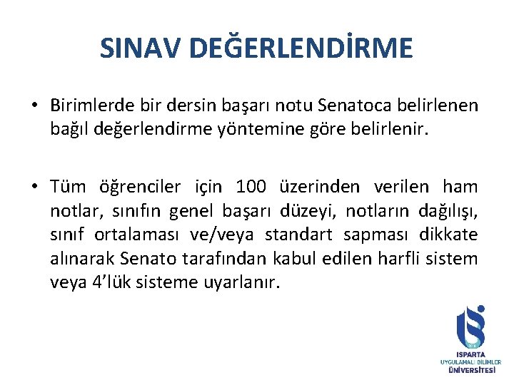 SINAV DEĞERLENDİRME • Birimlerde bir dersin başarı notu Senatoca belirlenen bağıl değerlendirme yöntemine göre