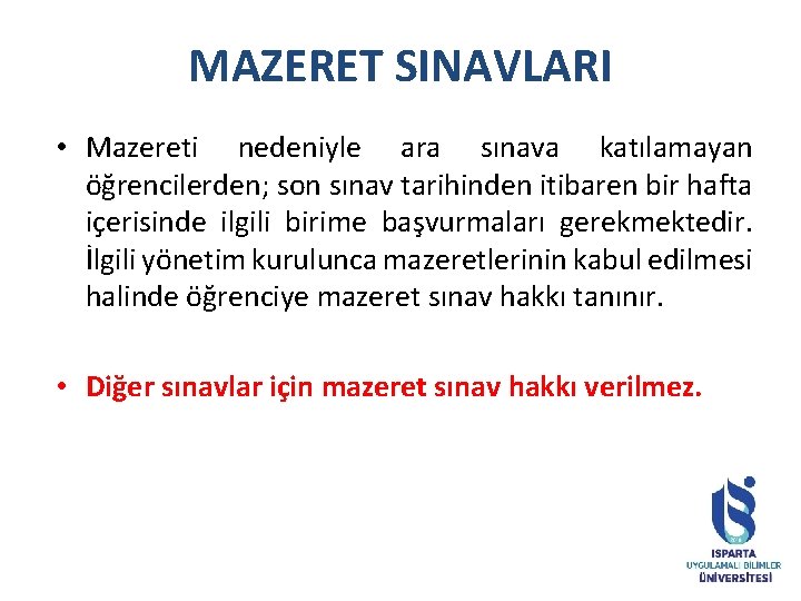 MAZERET SINAVLARI • Mazereti nedeniyle ara sınava katılamayan öğrencilerden; son sınav tarihinden itibaren bir