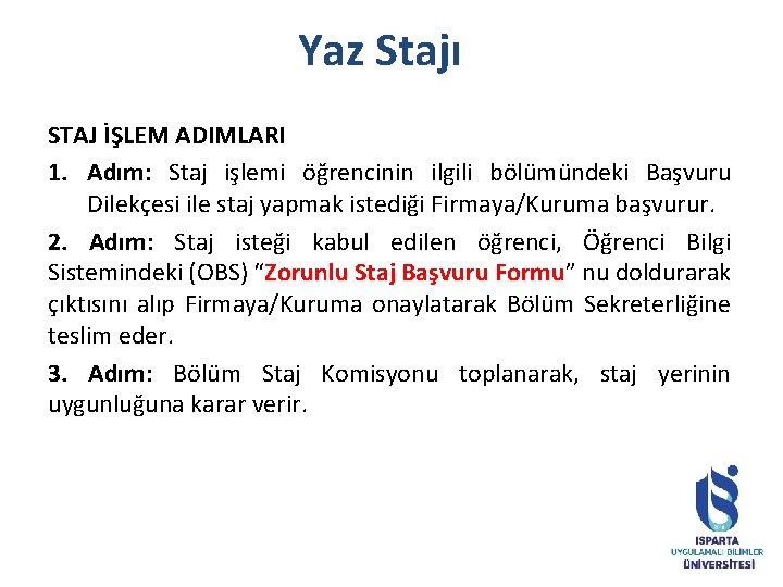 Yaz Stajı STAJ İŞLEM ADIMLARI 1. Adım: Staj işlemi öğrencinin ilgili bölümündeki Başvuru Dilekçesi