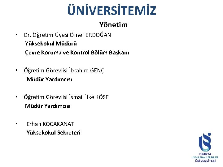 ÜNİVERSİTEMİZ Yönetim • Dr. Öğretim Üyesi Ömer ERDOĞAN Yüksekokul Müdürü Çevre Koruma ve Kontrol