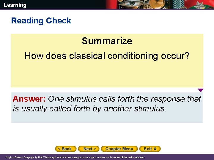 Learning Reading Check Summarize How does classical conditioning occur? Answer: One stimulus calls forth