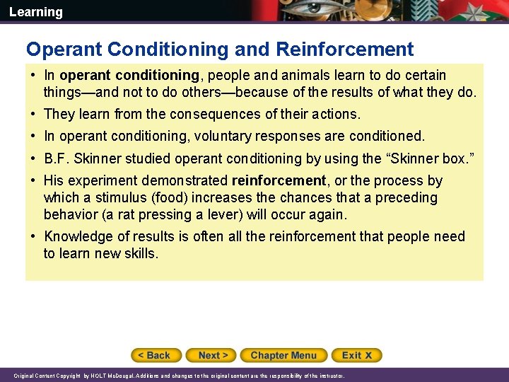 Learning Operant Conditioning and Reinforcement • In operant conditioning, people and animals learn to