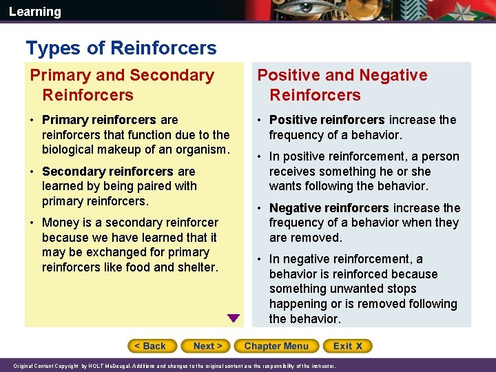 Learning Types of Reinforcers Primary and Secondary Reinforcers Positive and Negative Reinforcers • Primary
