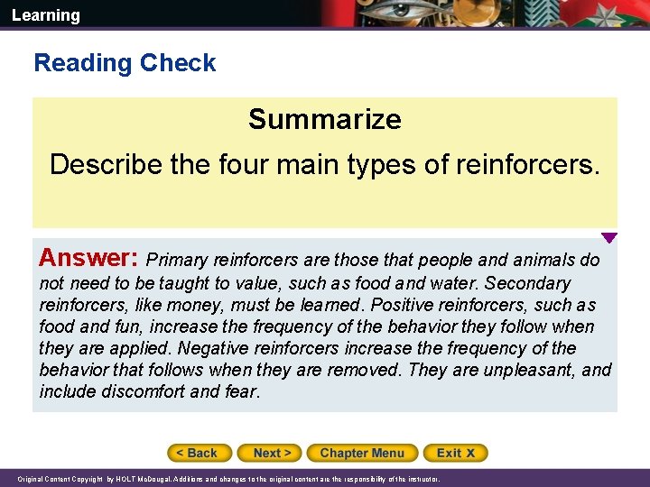 Learning Reading Check Summarize Describe the four main types of reinforcers. Answer: Primary reinforcers