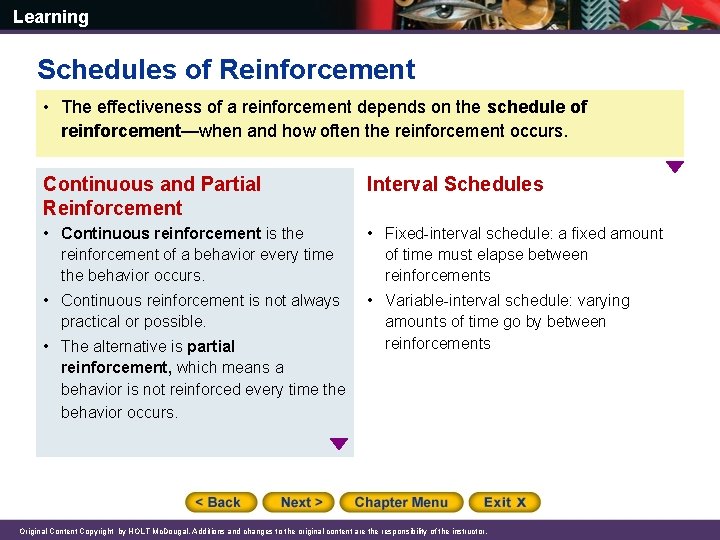 Learning Schedules of Reinforcement • The effectiveness of a reinforcement depends on the schedule