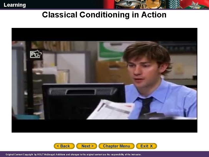 Learning Classical Conditioning in Action Original Content Copyright by HOLT Mc. Dougal. Additions and