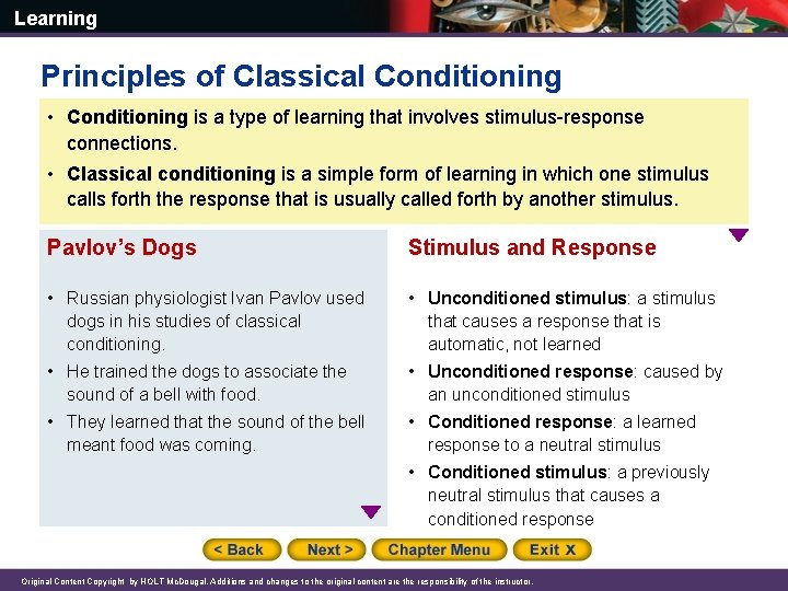 Learning Principles of Classical Conditioning • Conditioning is a type of learning that involves