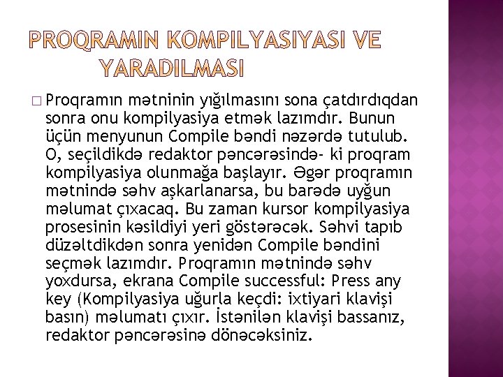 � Proqramın mətninin yığılmasını sona çatdırdıqdan sonra onu kompilyasiya etmək lazımdır. Bunun üçün menyunun