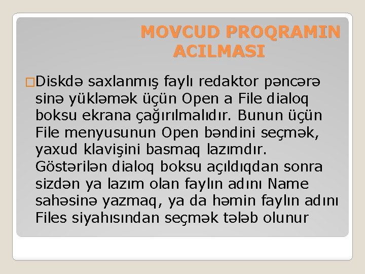 MOVCUD PROQRAMIN ACILMASI �Diskdə saxlanmış faylı redaktor pəncərə sinə yükləmək üçün Open a File