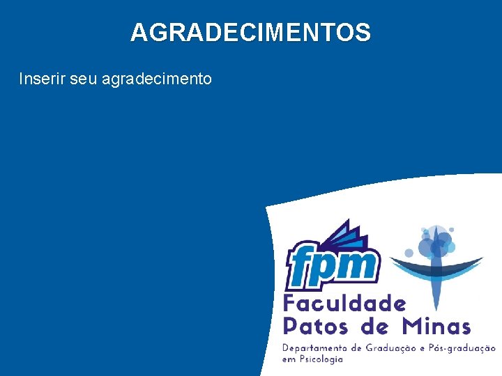 AGRADECIMENTOS Inserir seu agradecimento 