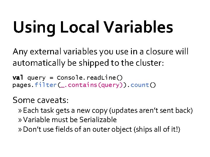 Using Local Variables Any external variables you use in a closure will automatically be