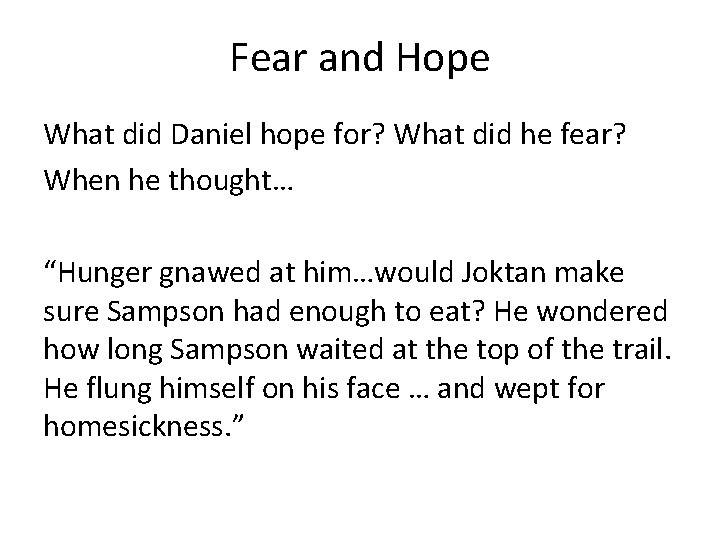 Fear and Hope What did Daniel hope for? What did he fear? When he