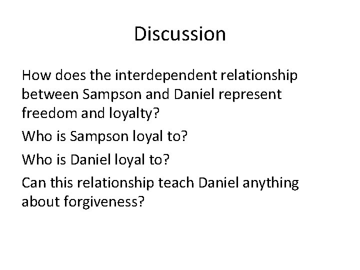 Discussion How does the interdependent relationship between Sampson and Daniel represent freedom and loyalty?