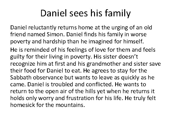 Daniel sees his family Daniel reluctantly returns home at the urging of an old