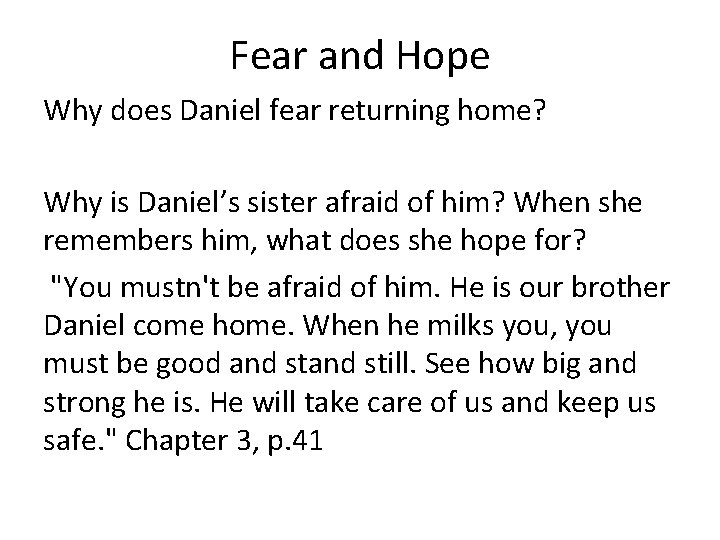 Fear and Hope Why does Daniel fear returning home? Why is Daniel’s sister afraid