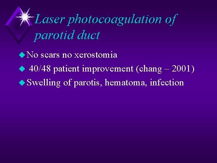 Laser photocoagulation of parotid duct u No scars no xerostomia u 40/48 patient improvement