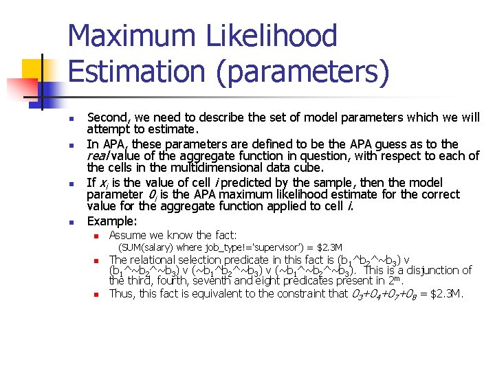Maximum Likelihood Estimation (parameters) n n Second, we need to describe the set of