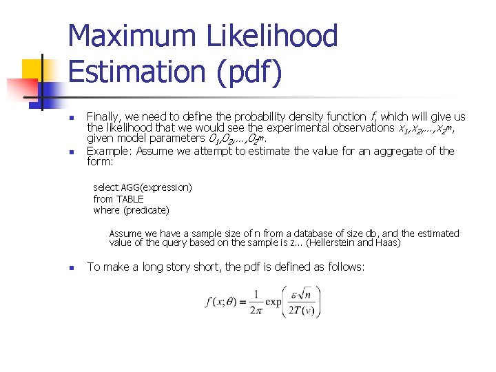 Maximum Likelihood Estimation (pdf) n n Finally, we need to define the probability density