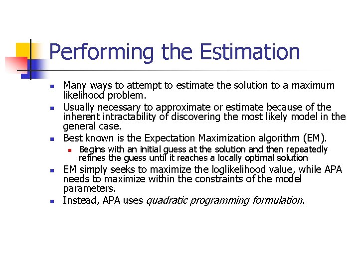 Performing the Estimation n Many ways to attempt to estimate the solution to a