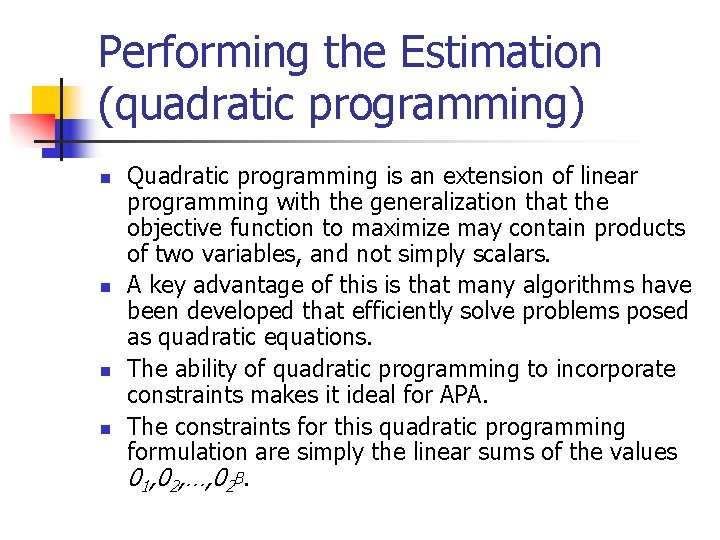 Performing the Estimation (quadratic programming) n n Quadratic programming is an extension of linear